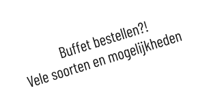 Buffet bestellen?! Vele soorten en mogelijkhedenS