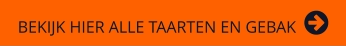 BEKIJK HIER ALLE TAARTEN EN GEBAK  