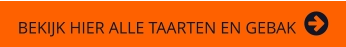 BEKIJK HIER ALLE TAARTEN EN GEBAK  
