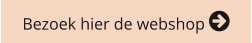 Bezoek hier de webshop 