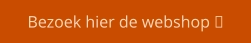 Bezoek hier de webshop 